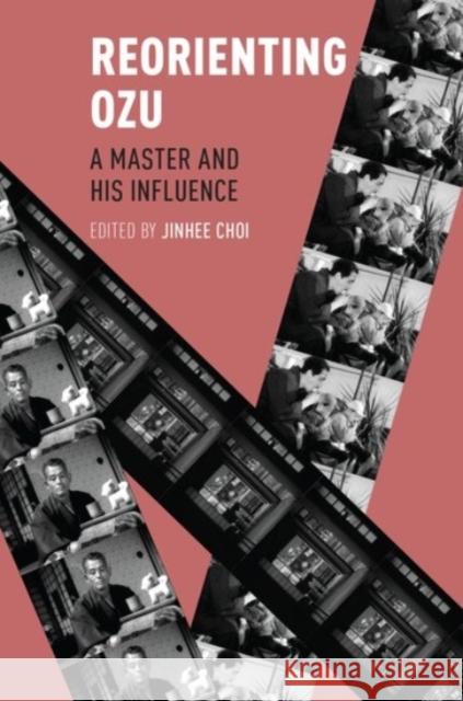 Reorienting Ozu: A Master and His Influence Jinhee Choi 9780190254988 Oxford University Press, USA - książka