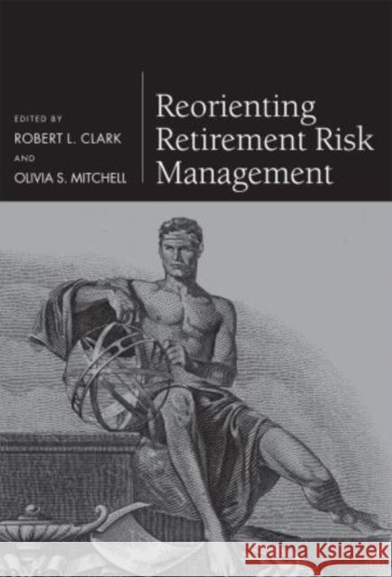 Reorienting Retirement Risk Management  Clark 9780199592609  - książka