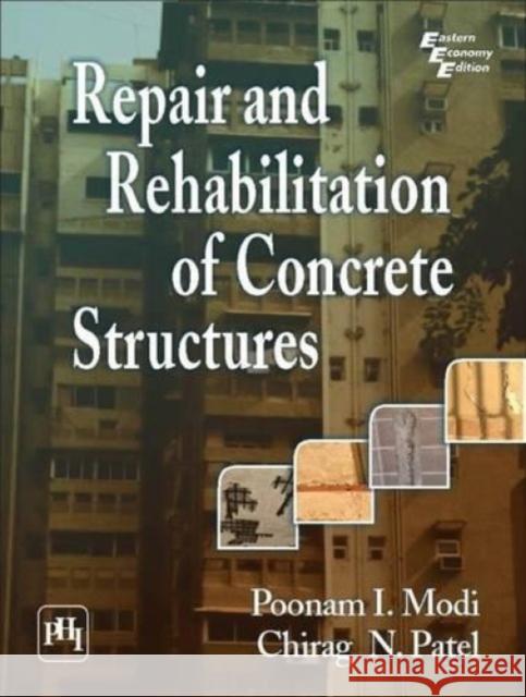 Repair and Rehabilitation of Concrete Structures Poonam I. Modi Chirag N. Patel  9788120352148 PHI Learning - książka