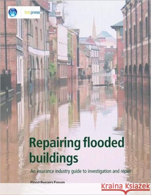 Repairing Flooded Buildings: An Insurance Industry Guide to Investigation and Repair (EP 69)  9781860819032 IHS BRE Press - książka