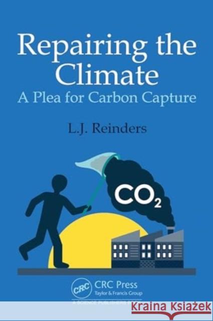 Repairing the Climate: A Plea for Carbon Capture L. J. Reinders 9781032689883 CRC Press - książka