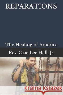 Reparations: The Healing of America Ozie Lee Hal 9781071462508 Independently Published - książka