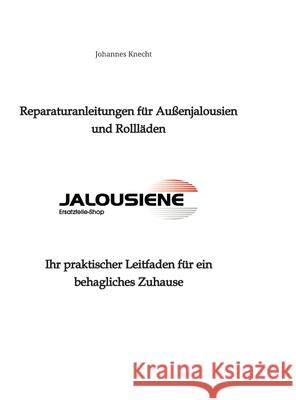 Reparaturanleitungen f?r Au?enjalousien und Rolll?den Johannes Knecht Johannes Knecht 9783384097484 Tredition Gmbh - książka