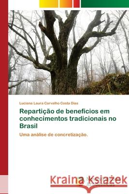 Repartição de benefícios em conhecimentos tradicionais no Brasil Carvalho Costa Dias, Luciana Laura 9786139609963 Novas Edicioes Academicas - książka