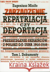 Repatriacja czy deportacja Tom 1 Dokumenty Misiło Eugeniusz 9788386112005 Archiwum Ukraińskie - książka