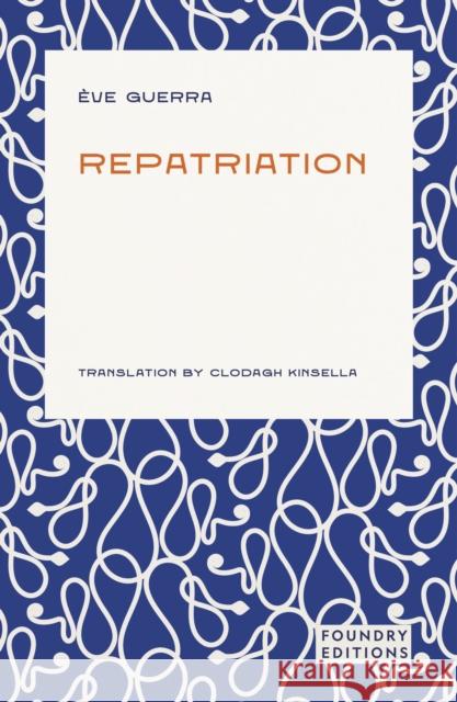 Repatriation Eve Guerra 9781917544023 Foundry Editions - książka