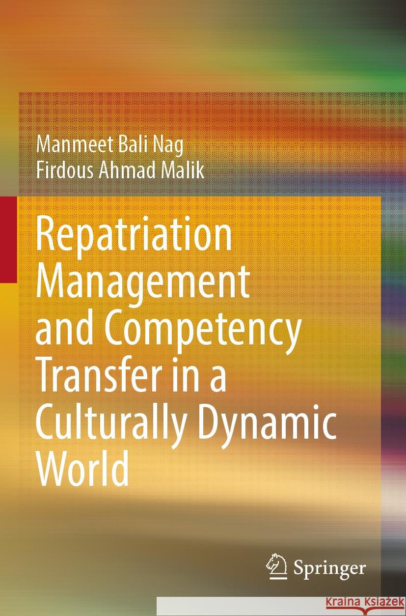 Repatriation Management and Competency Transfer in a Culturally Dynamic World Manmeet Bali Nag Firdous Ahma 9789811973529 Springer - książka