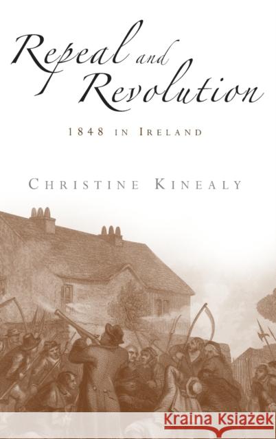 Repeal and revolution: 1848 in Ireland Kinealy, Christine 9780719065163 Manchester University Press - książka