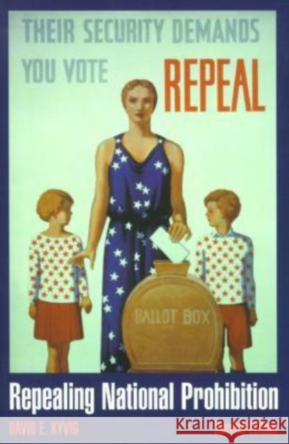 Repealing National Prohibition David E. Kyvig 9780873386722 Kent State University Press - książka