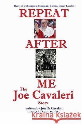 Repeat After Me: The Joe Cavaleri Story Joe Cavaleri Cory Parella 9781494286705 Createspace - książka