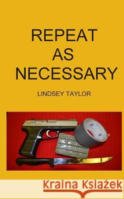 Repeat As Necessary Taylor, Lindsey 9781481912518 Createspace - książka