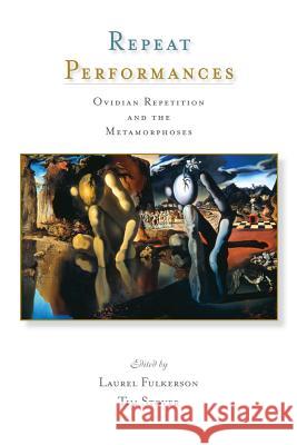 Repeat Performances: Ovidian Repetition and the Metamorphoses Laurel Fulkerson Tim Stover 9780299307509 University of Wisconsin Press - książka