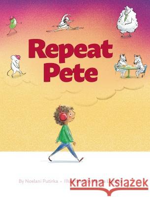 Repeat Pete: A Children\'s Book About Being Careful With Your Words Noelani Putirka Jennifer Rees Alexia Lozano 9781087962405 Nono's Whales Publishing - książka