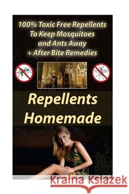 Repellents Homemade: 100% Toxic Free Repellents To Keep Mosquitoes and Ants Away+ After Bite Remedies: (Skin So Soft Insect Repellent, Ecos Clint, Rosalie 9781542873406 Createspace Independent Publishing Platform - książka