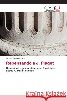 Repensando a J. Piaget Esparza Lara, Nicolás 9786202254700 Editorial Académica Española - książka
