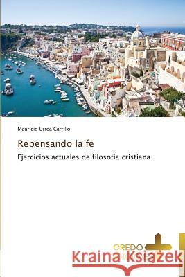 Repensando la fe Urrea Carrillo Mauricio 9783639521870 Credo Ediciones - książka