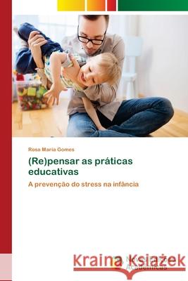 (Re)pensar as práticas educativas Gomes, Rosa Maria 9786202039550 Novas Edicioes Academicas - książka