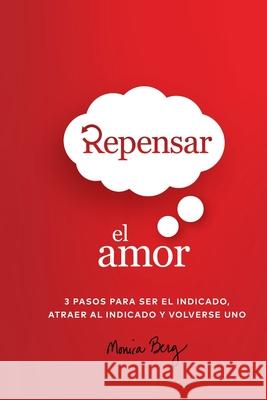Repensar El Amor: 3 Pasos Para Ser El Indicado, Atraer Al Indicado Y Volverse Uno Monica Berg 9781952895470 Kabbalah Centre International - książka
