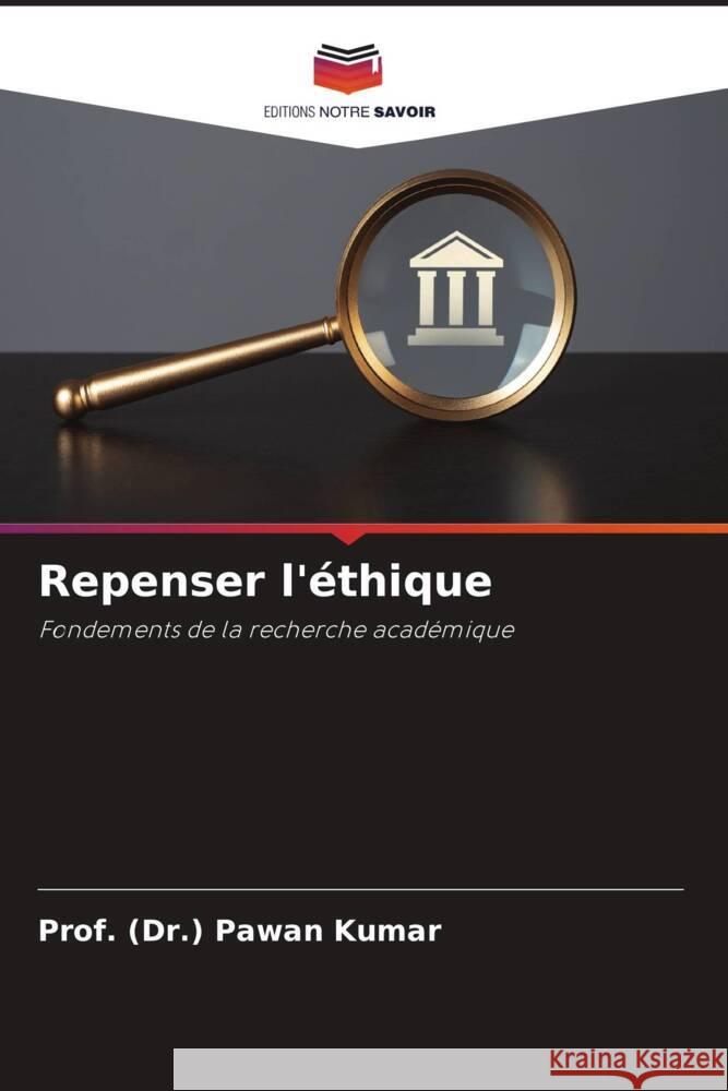 Repenser l'?thique Prof (Dr ). Pawan Kumar 9786207247554 Editions Notre Savoir - książka
