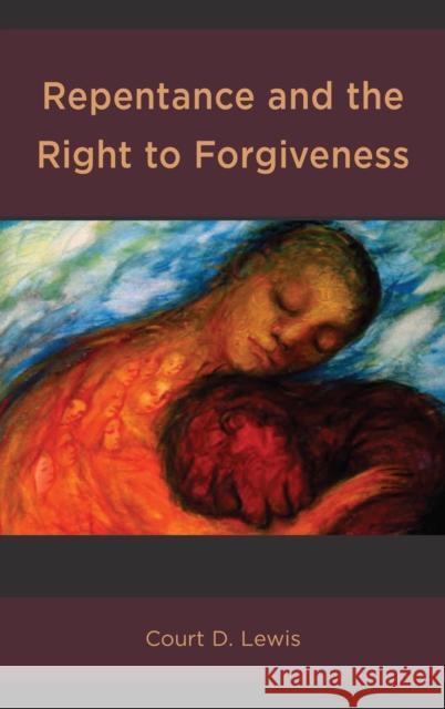 Repentance and the Right to Forgiveness Court D. Lewis 9781498558600 Lexington Books - książka