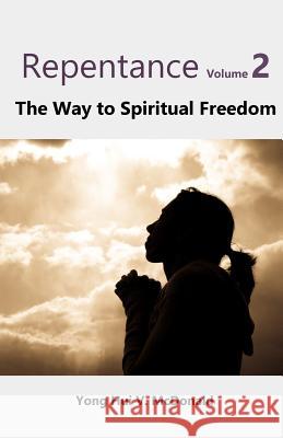 Repentance: The Way to Spiritual Freedom Yong Hui V. McDonald 9781541144682 Createspace Independent Publishing Platform - książka