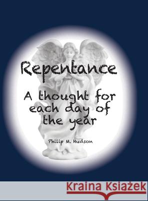 Repentence: A thought for each day of the year Philip M. Hudson 9781950647200 Philip M Hudson - książka