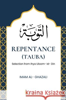 Repentence (Tauba): Selection from Ihya Uloom- Id- Din Imam Al-Ghazali 9789394770560 Qadeem Press - książka
