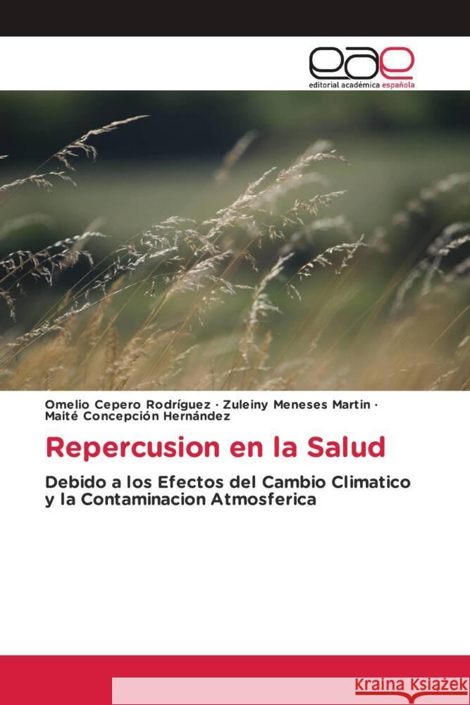 Repercusion en la Salud Cepero Rodriguez, Omelio, Meneses Martin, Zuleiny, Concepción Hernández, Maite 9786203881592 Editorial Académica Española - książka