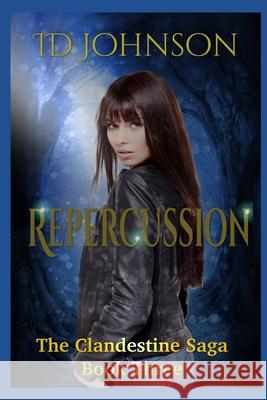 Repercussion: The Clandestine Saga Book Three Id Johnson 9781522893868 Createspace Independent Publishing Platform - książka
