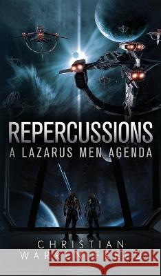 Repercussions: A Lazarus Men Agenda Christian Warren Freed 9781957326078 Warfighter Books - książka