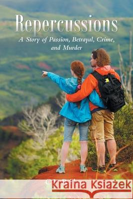 Repercussions: A Story of Passion, Betrayal, Crime, and Murder Cj Riley 9781663274175 iUniverse - książka