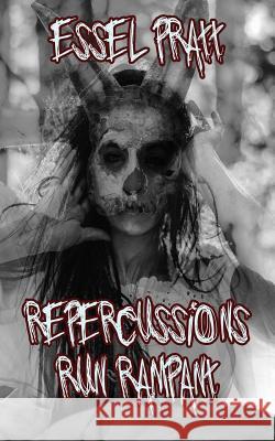 Repercussions Run Rampant: Tales of Revenge, Regret and Retribution Essel Pratt 9781792926143 Independently Published - książka