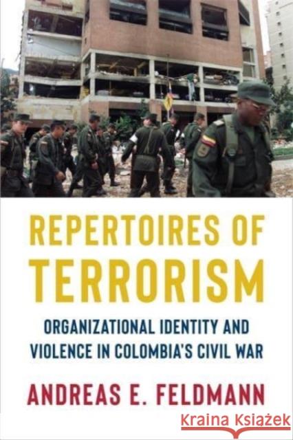 Repertoires of Terrorism: Organizational Identity and Violence in Colombia's Civil War Andreas E. Feldmann 9780231213745 Columbia University Press - książka