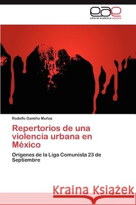 Repertorios de una violencia urbana en México Gamiño Muñoz Rodolfo 9783845493978 Editorial Acad Mica Espa Ola - książka