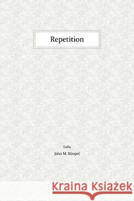 Repetition John M. Kimpel 9781257033676 Lulu.com - książka