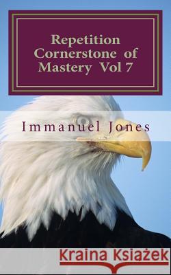 Repetition Cornerstone of Mastery Vol 7: Writing Standards accept blessings. Jones, Immanuel 9781484057773 Createspace - książka