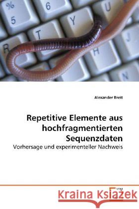 Repetitive Elemente aus hochfragmentierten Sequenzdaten : Vorhersage und experimenteller Nachweis Breit, Alexander 9783639132564 VDM Verlag Dr. Müller - książka