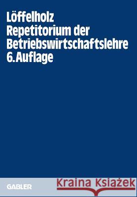 Repetitorium Der Betriebswirtschaftslehre Josef Loffelholz Josef Loffelholz 9783322965912 Gabler Verlag - książka