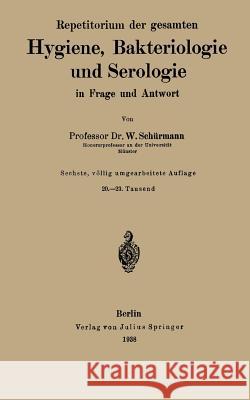 Repetitorium Der Gesamten Hygiene, Bakteriologie Und Serologie in Frage Und Antwort W. Schurmann 9783642982408 Springer - książka