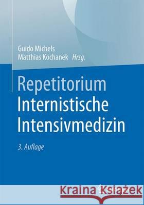 Repetitorium Internistische Intensivmedizin Guido Michels Matthias Kochanek 9783662531815 Springer - książka