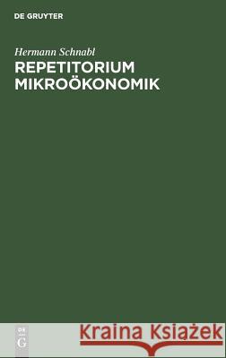 Repetitorium Mikroökonomik Hermann Schnabl (Universitat Stuttgart) 9783486243970 Walter de Gruyter - książka