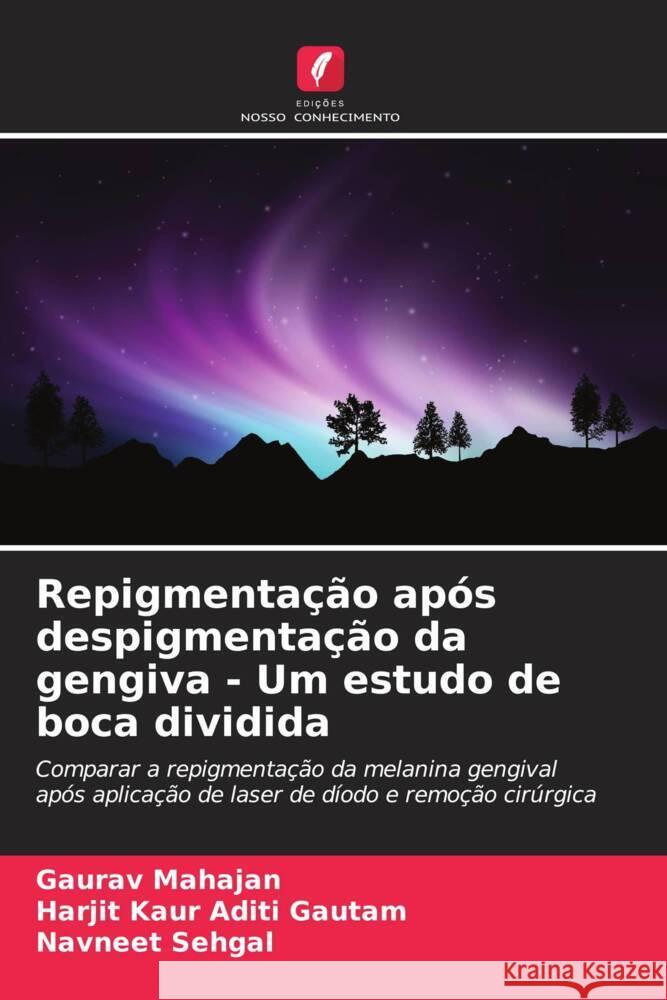 Repigmenta??o ap?s despigmenta??o da gengiva - Um estudo de boca dividida Gaurav Mahajan Harjit Kaur Adit Navneet Sehgal 9786207138111 Edicoes Nosso Conhecimento - książka