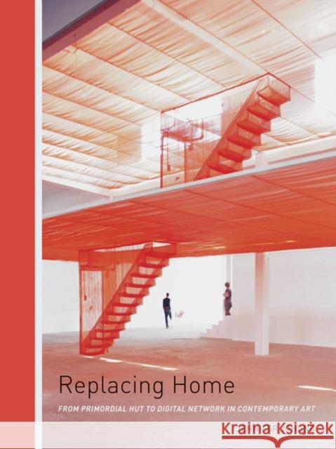 Replacing Home : From Primordial Hut to Digital Network in Contemporary Art Jennifer Johung 9780816672875 University of Minnesota Press - książka