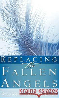 Replacing the Fallen Angels William Shackleford, Sr 9781604771053 Xulon Press - książka