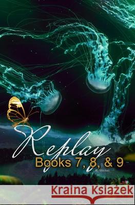 Replay Books 7, 8, & 9: Ghost, White, and Black Weikel, K. 9798639137938 Independently published - książka