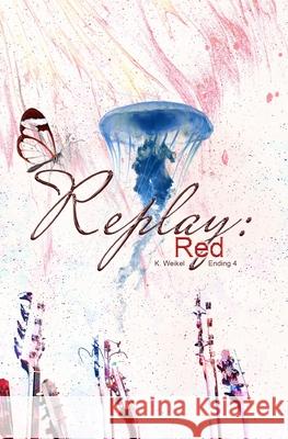 Replay: Red: Alternate Ending 4 K Weikel 9798642022771 Independently Published - książka