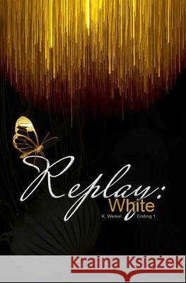 Replay: White: Alternate Ending 1 - Peter Weikel, K. 9798638561901 Independently published - książka
