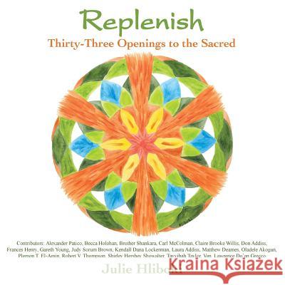 Replenish: Thirty-Three Openings to the Sacred Julie Hliboki 9780983260226 Transilient Publishing - książka