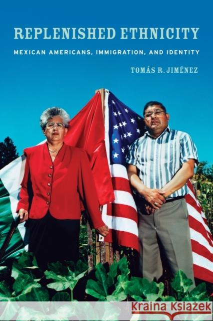 Replenished Ethnicity: Mexican Americans, Immigration, and Identity Jimenez, Tomas 9780520261426 University of California Press - książka