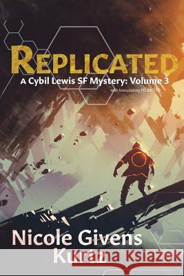 Replicated: A Cybil Lewis SF Mystery Nicole Givens Kurtz 9780999852217 Mocha Memoirs Press - książka
